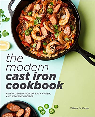 The Modern Cast Iron Cookbook