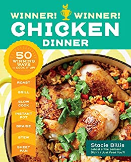 Winner! Winner! Chicken Dinner: 50 Winning Ways to Cook It Up!